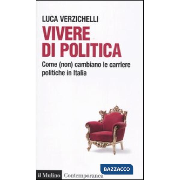 Vivere di politica. Come (non) cambiano le carriere politiche in Italia