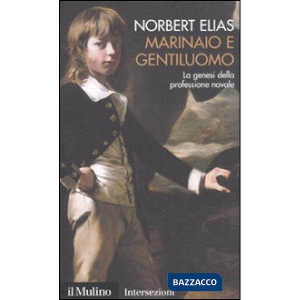 Marinaio e gentiluomo. La genesi della professione navale