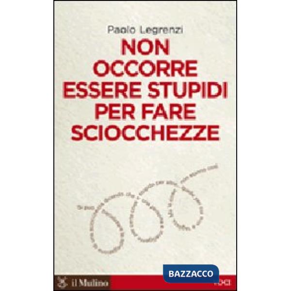 Non occorre essere stupidi per fare sciocchezze
