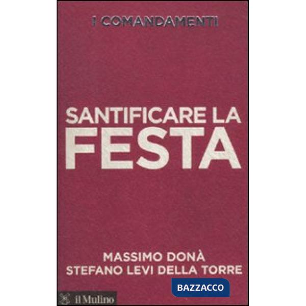 Comandamenti. Santificare la festa (I)