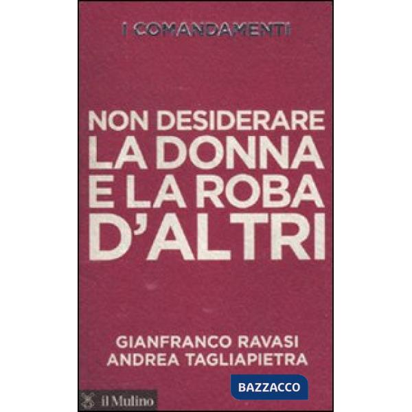 Comandamenti. Non desiderare la donna e la roba d'altri (I)