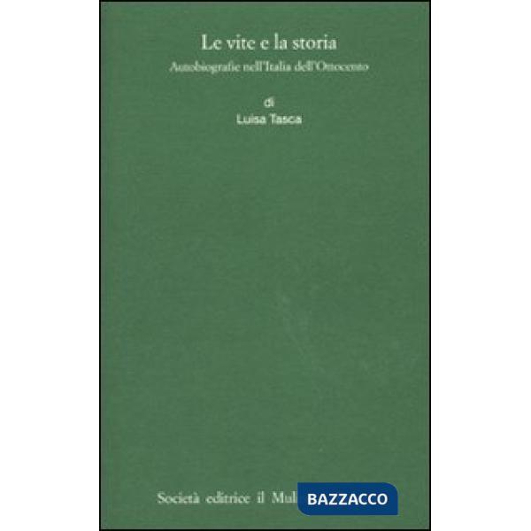 Vite e la storia. Autobiografie nell'Italia dell'Ottocento (Le)