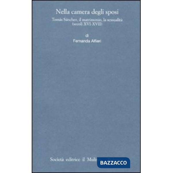 Nella camera degli sposi. Tomás Sánchez, il matrimonio, la sessualità (secoli XV