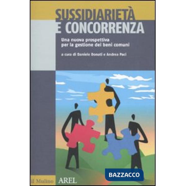 Sussidiarietà e concorrenza. Una nuova prospettiva per la gestione dei beni comu