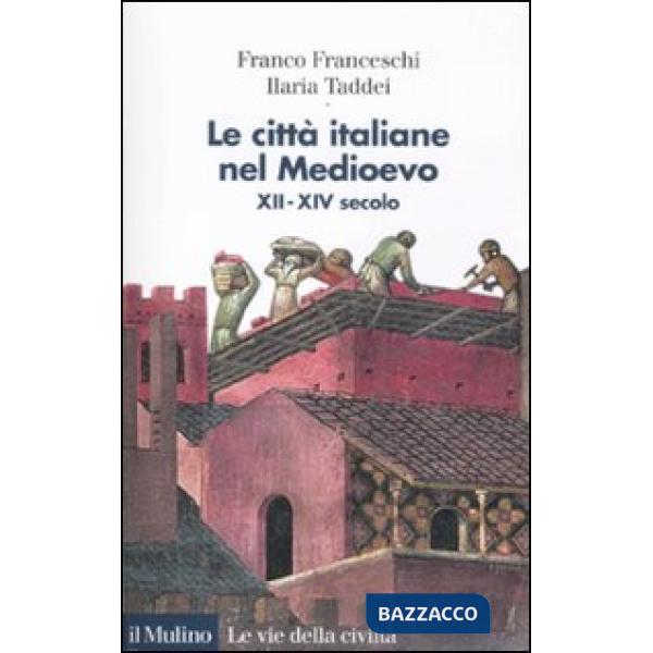 Città italiane nel Medioevo. XII-XIV secolo (Le)