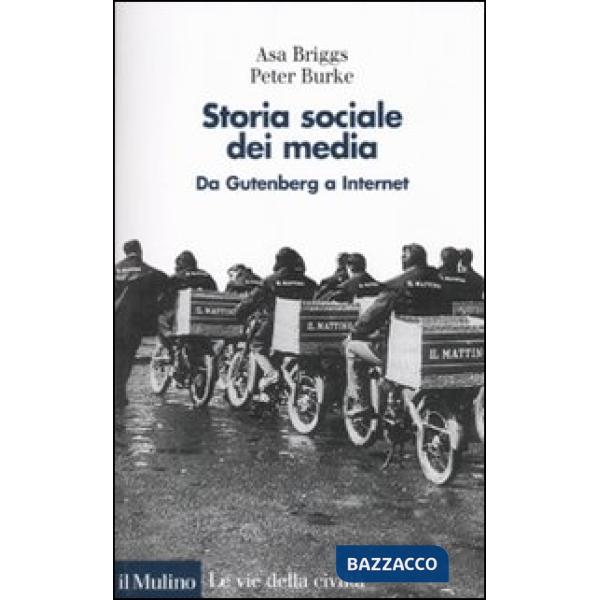 Storia sociale dei media. Da Gutenberg a Internet