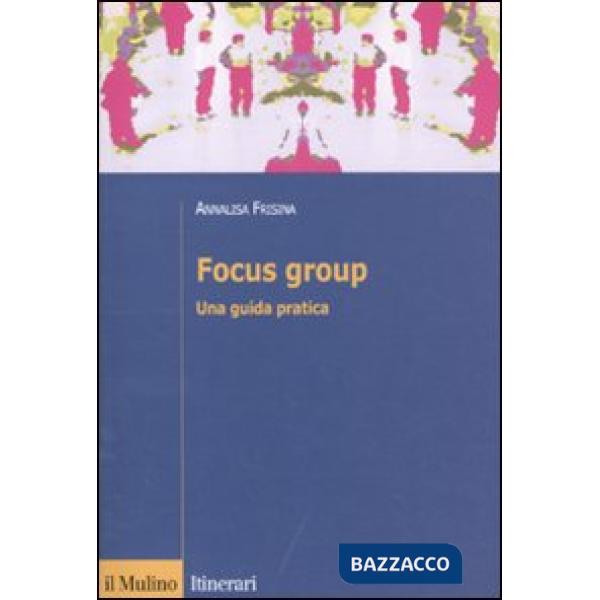 Focus group. Una guida pratica