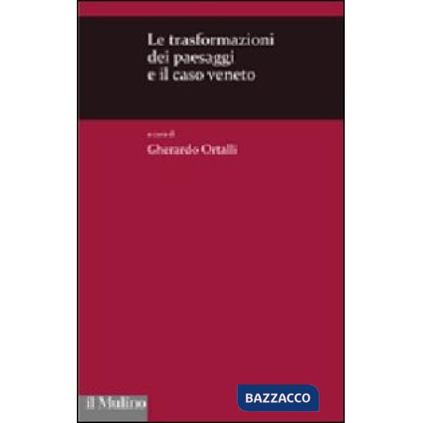 Trasformazioni dei paesaggi e il caso veneto (Le)