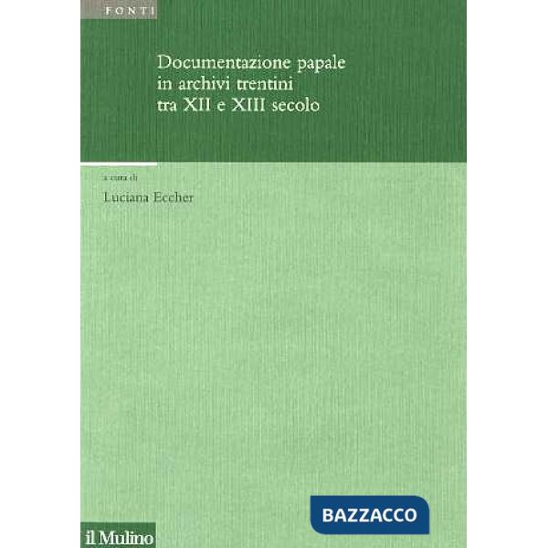 Documentazione papale in archivi trentini tra XII e XIII secolo