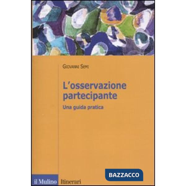 Osservazione partecipante. Una guida pratica (L')