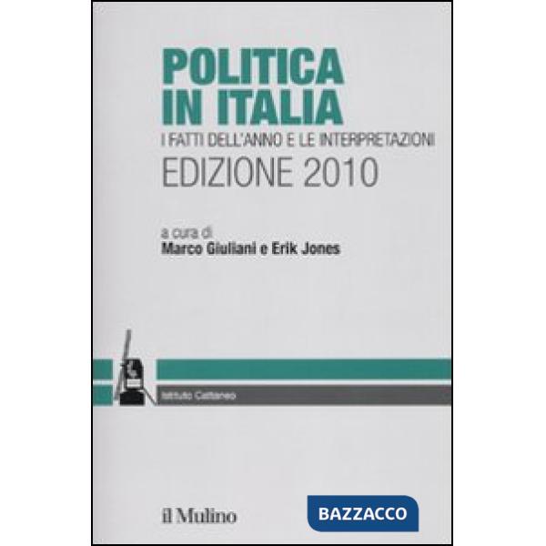 Politica in Italia. I fatti dell'anno e le interpretazioni (2010)