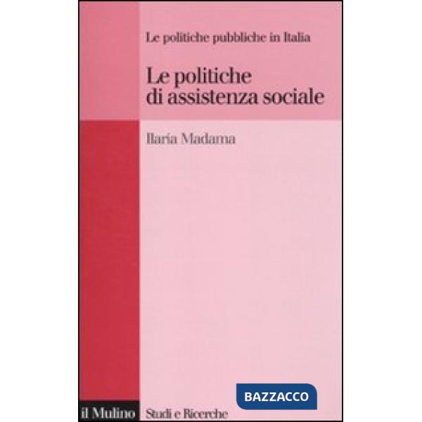 Politiche di assistenza sociale. Le politiche pubbliche in Italia (Le)