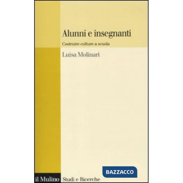 Alunni e insegnanti. Costruire culture a scuola