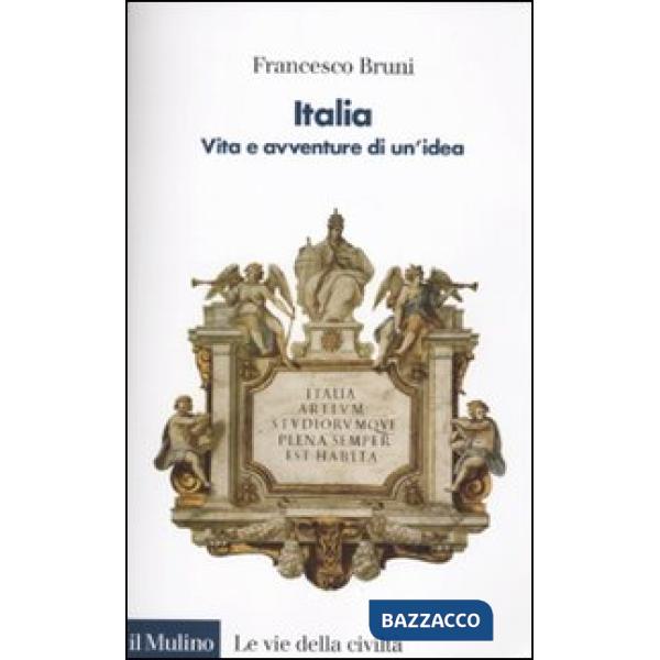 Italia. Vita e avventure di un'idea
