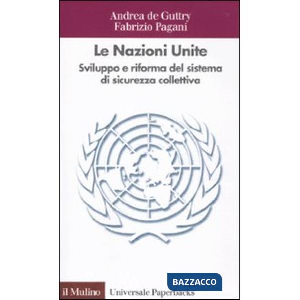 Nazioni Unite. Sviluppo e riforma del sistema di sicurezza collettiva (Le)