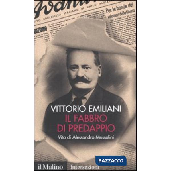 Fabbro di Predappio. Vita di Alessandro Mussolini (Il)