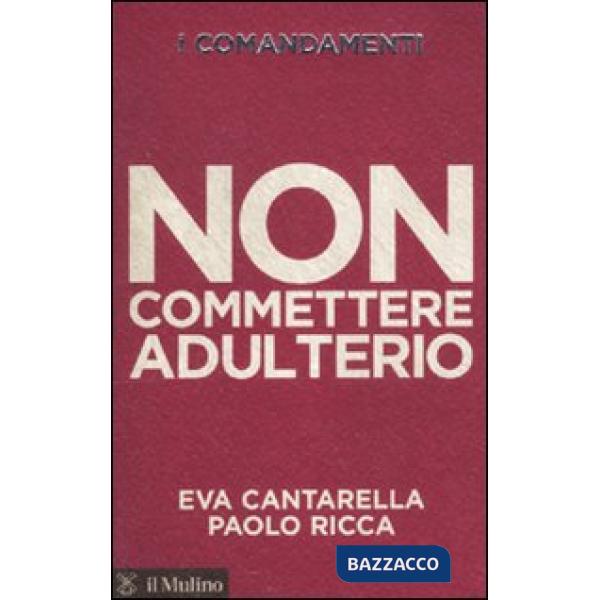 Comandamenti. Non commettere adulterio (I)