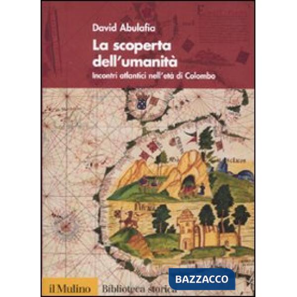 Scoperta dell'umanità. Incontri atlantici nell'età di Colombo (La)