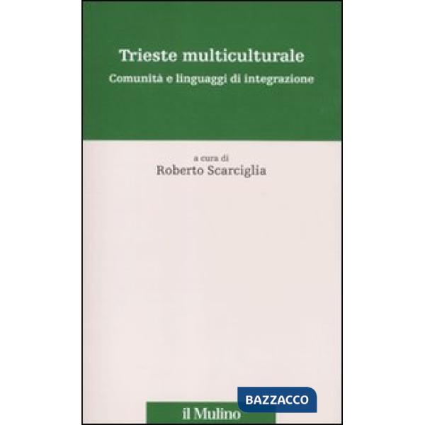 Trieste multiculturale. Comunità e linguaggi di integrazione