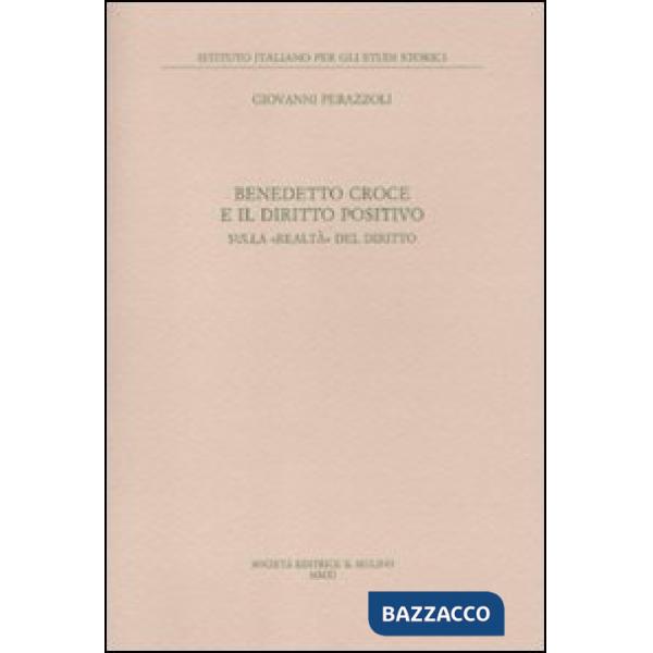 Benedetto Croce e il diritto positivo. Sulla «realtà» del diritto