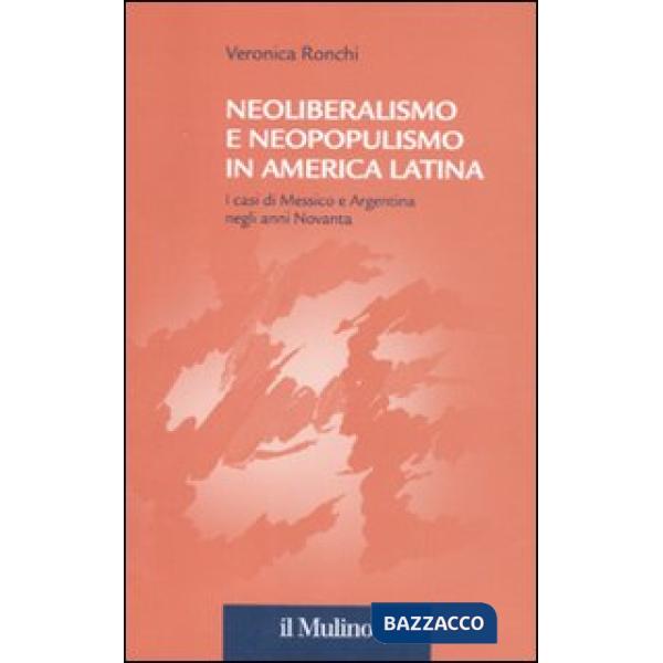 Neoliberalismo e neopopulismo in America Latina. I casi di Messico e Argentina negli anni Novanta