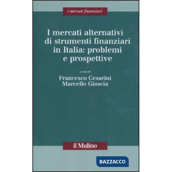 Mercati alternativi di strumenti finanziari in Italia: problemi e prospettive (I