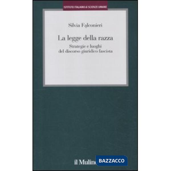 Legge della razza. Strategie e luoghi del discorso giuridico fascista (La)