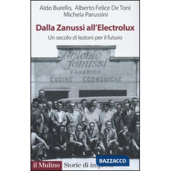 Dalla Zanussi all'Electrolux. Un secolo di lezioni per il futuro