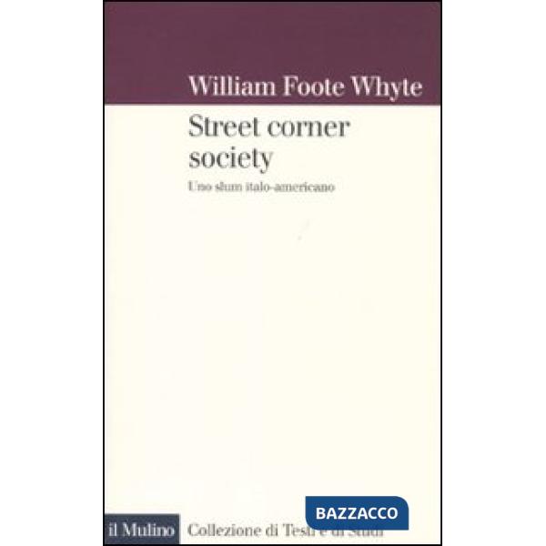 Street corner society. Uno slum italo-americano