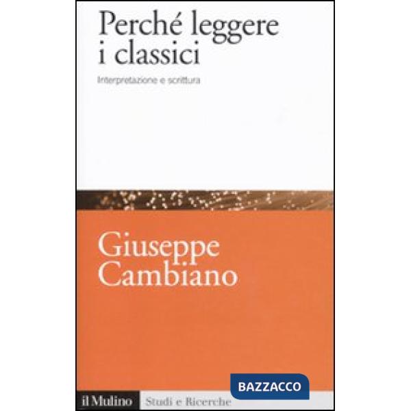 Perché leggere i classici. Interpretazione e scrittura