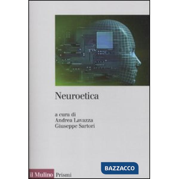 Neuroetica. Scienze del cervello, filosofia e libero arbitrio