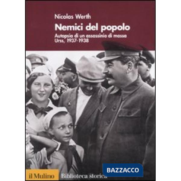 Nemici del popolo. Autopsia di un assassinio di massa. Urss, 1937-38