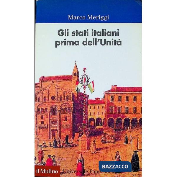 Stati italiani prima dell'unità. Una storia istituzionale (Gli)