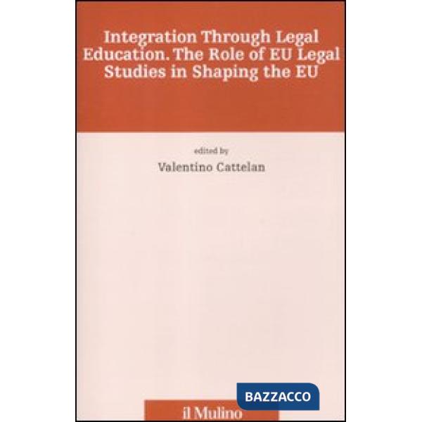 Integration through legal education. The role of EU legal studies in shaping the