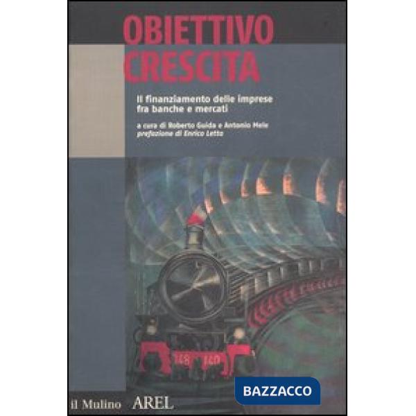 Obiettivo crescita. Il finanziamento delle imprese fra banche e mercati