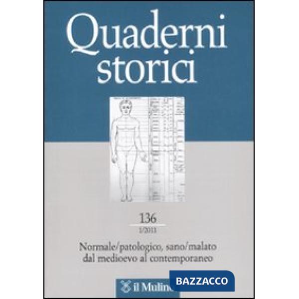 Quaderni storici (2011). Vol. 1: Normale/patologico, sano/malato dal medioevo al