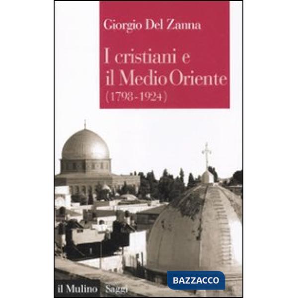 Cristiani e il Medio Oriente (1789-1924) (I)