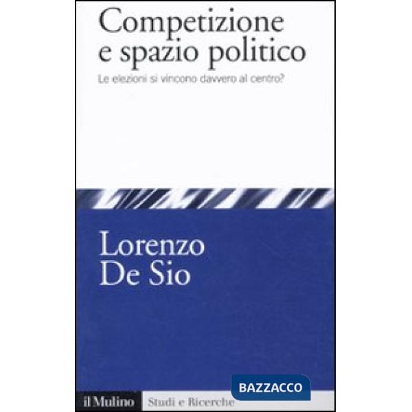 Competizione e spazio politico. Le elezioni si vincono davvero al centro?