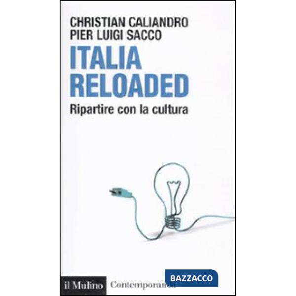Italia reloaded. Ripartire con la cultura