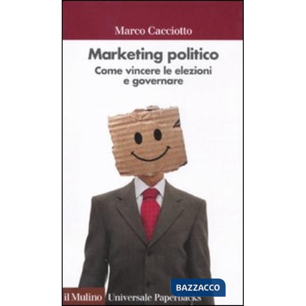 Marketing politico. Come vincere le elezioni e governare
