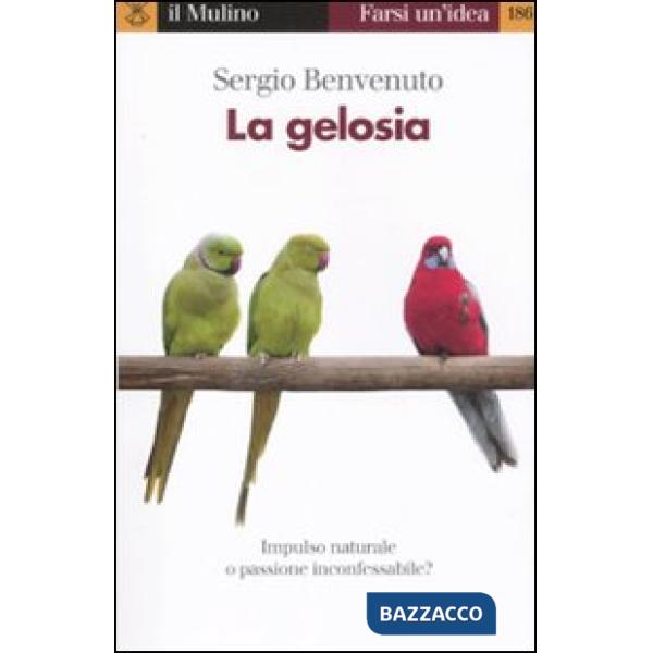 Gelosia. Impulso naturale o passione inconfessabile? (La)