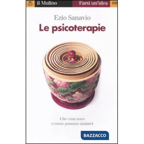 Psicoterapie. Che cosa sono e come possono aiutarci (Le)