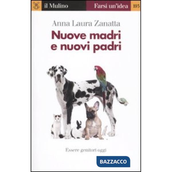 Nuove madri e nuovi padri. Essere genitori oggi