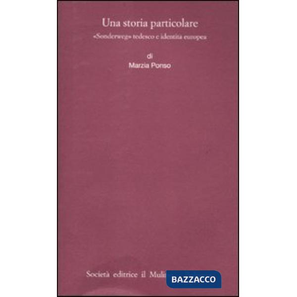 Storia particolare. «Sonderweg» tedesco e identità europea (Una)