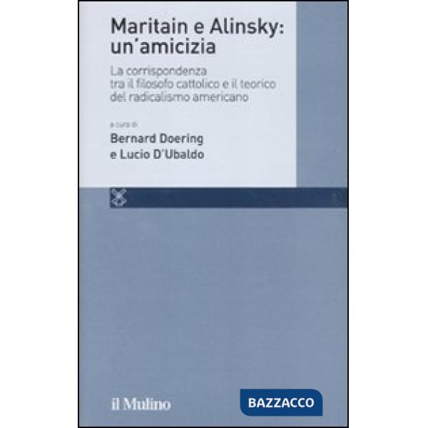 Maritain e Alinsky: un'amicizia. La corrispondenza tra il filosofo cattolico e i