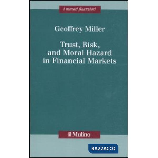Trust, risk, and moral hazard in financial markets