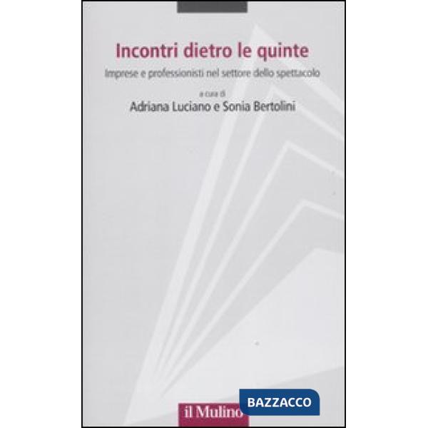 Incontri dietro le quinte. Imprese e professionisti nel settore dello spettacolo