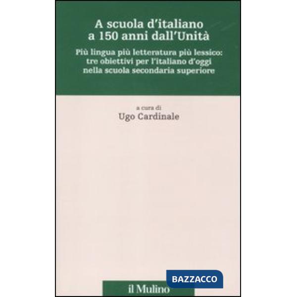 A scuola d'italiano a 150 anni dall'Unità. Più lingua più letteratura più lessic