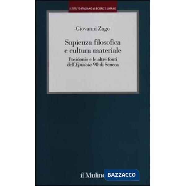 Sapienza filosofica e cultura materiale. Posidonio e le altre fonti dell'Epistol