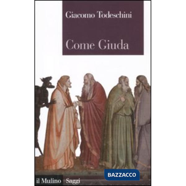 Come Giuda. La gente comune e i giochi dell'economia all'inizio dell'età moderna